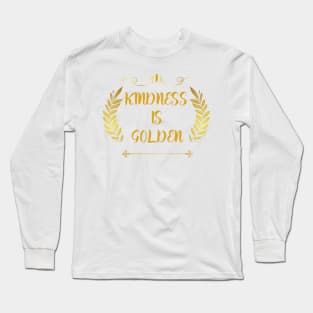 Kindness is Golden Long Sleeve T-Shirt